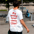 Big money never comes clean t-shirt