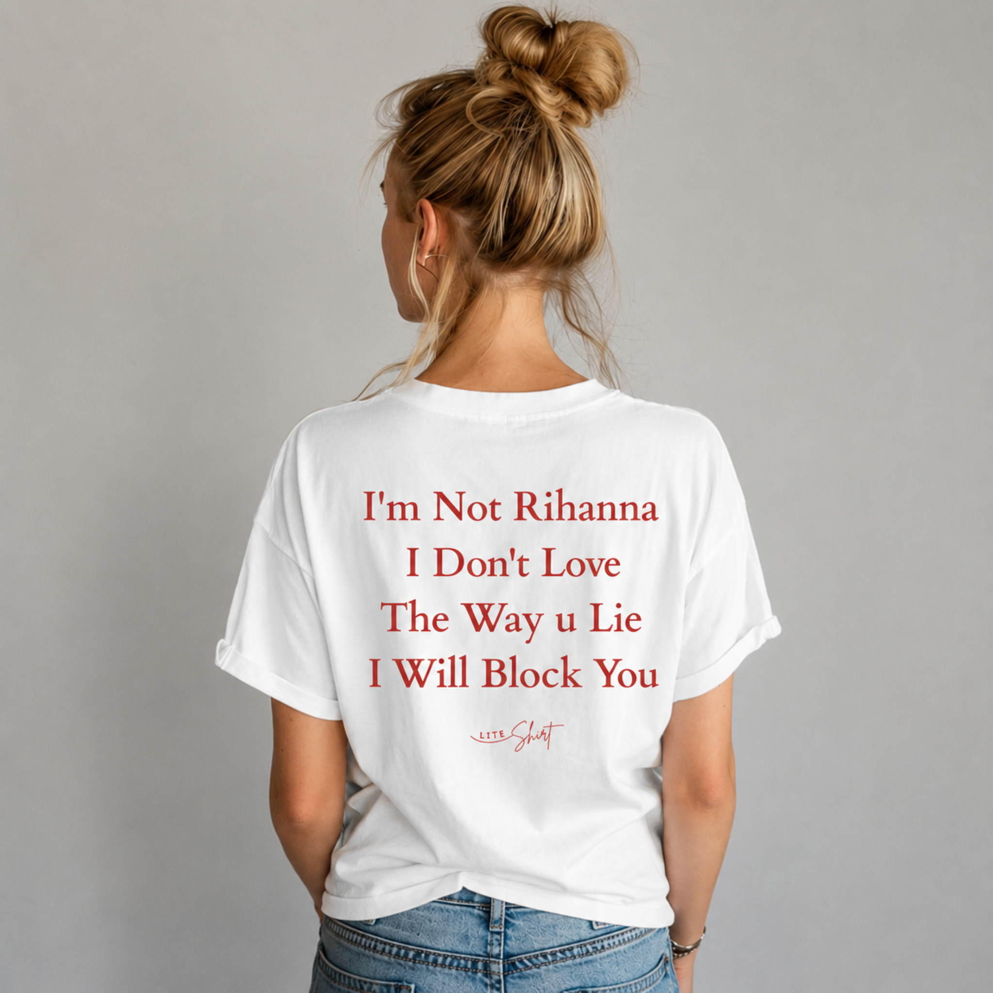 I'm not Rihanna, I don't love the way u lie, I will block you T-Shirt