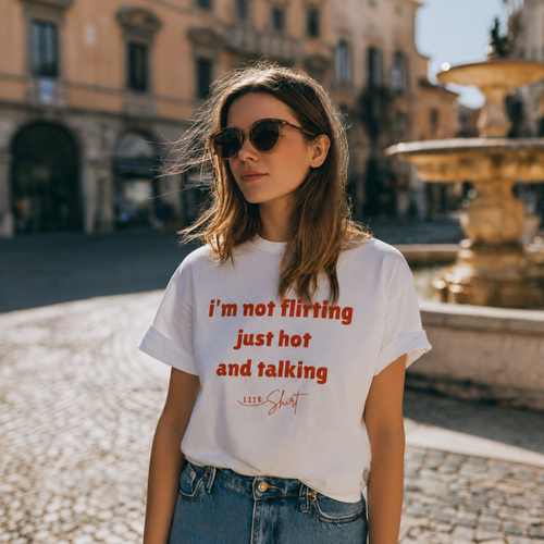 I'm Not Flirting Just Hot and Talking T-Shirt