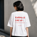 Karma is Like 69 You GET What You GIVE T-Shirt